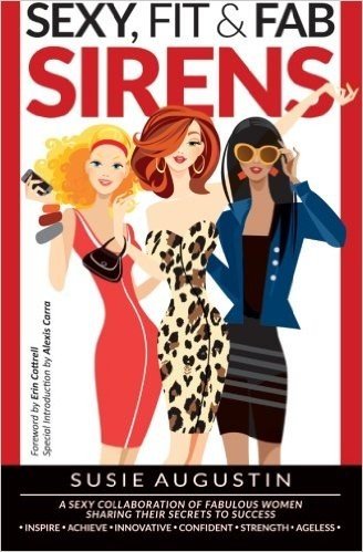 Sexy, Fit & Fab Sirens: A Sexy Collaboration of Fabulous Women Sharing Their Secrets to Success