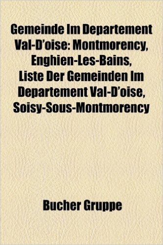 Gemeinde Im Departement Val-D'Oise: Montmorency, Enghien-Les-Bains, Liste Der Gemeinden Im Departement Val-D'Oise, Soisy-Sous-Montmorency