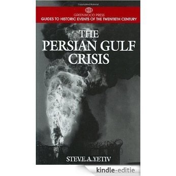 The Persian Gulf Crisis (Greenwood Press Guides to Historic Events of the Twentieth Century) [Kindle-editie]