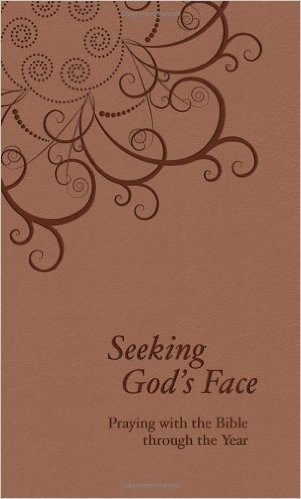 Seeking God's Face: Praying with the Bible Through the Year