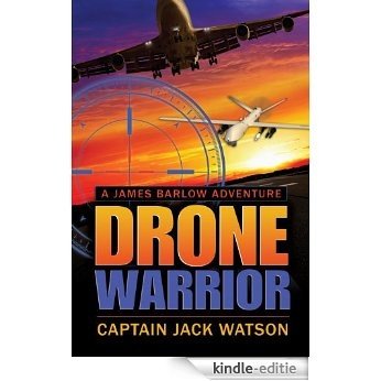 Drone Warrior: A James Barlow Adventure (James Barlow Adventure Series Book 1) (English Edition) [Kindle-editie]