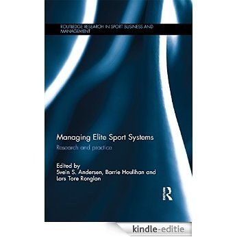 Managing Elite Sport Systems: Research and Practice (Routledge Research in Sport Business and Management) [Kindle-editie]