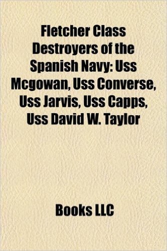 Fletcher Class Destroyers of the Spanish Navy: USS McGowan, USS Converse, USS Jarvis, USS Capps, USS David W. Taylor