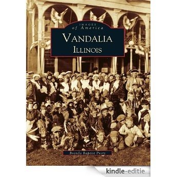 Vandalia, Illinois (Images of America) (English Edition) [Kindle-editie]