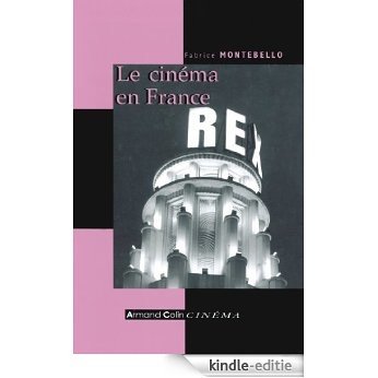 Le cinéma en France : Depuis les années 1930 (Armand Colin cinéma) (French Edition) [Kindle-editie]