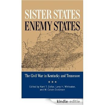 Sister States, Enemy States: The Civil War in Kentucky and Tennessee [Kindle-editie]