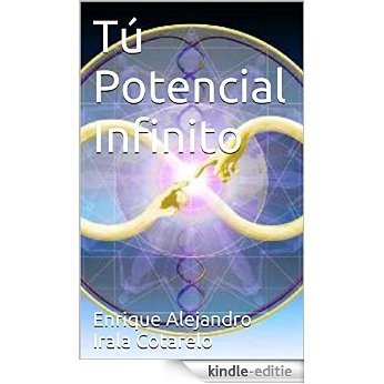Tú Potencial Infinito (Spanish Edition) [Kindle-editie]