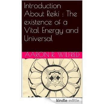 Introduction About Reiki : The existence of a Vital Energy and Universal (English Edition) [Kindle-editie]