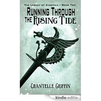 Running through the Rising Tide (The Legacy of Zyanthia Book 2) (English Edition) [Kindle-editie]