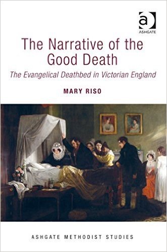 The Narrative of the Good Death: The Evangelical Deathbed in Victorian England (Ashgate Methodist Studies Series)