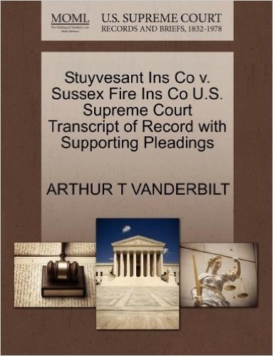 Stuyvesant Ins Co V. Sussex Fire Ins Co U.S. Supreme Court Transcript of Record with Supporting Pleadings