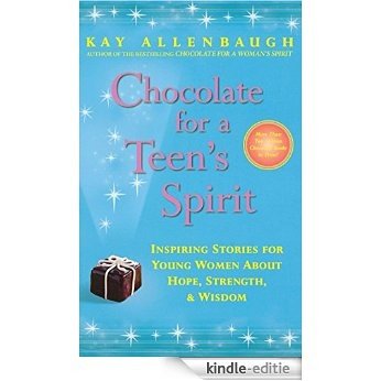 Chocolate for a Teen's Spirit: Inspiring Stories for Young Women About Hope, Strength, and Wisdom (English Edition) [Kindle-editie]