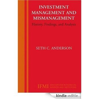 Investment Management and Mismanagement: History, Findings, and Analysis: 17 (Innovations in Financial Markets and Institutions) [Kindle-editie] beoordelingen