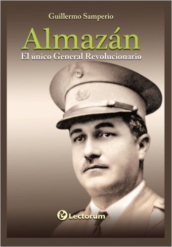 Almazan: El Unico General Revolucionario