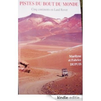 Pistes du bout du monde: Cinq continents en Land Rover (French Edition) [Kindle-editie]