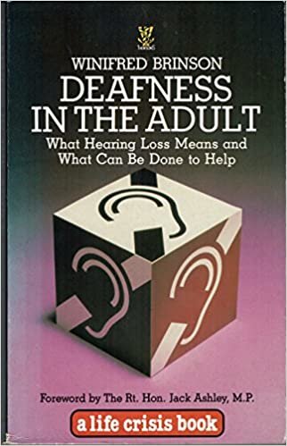Deafness in the Adult: What Hearing Loss Means and What Can Be Done to Help (Life Crisis Books)
