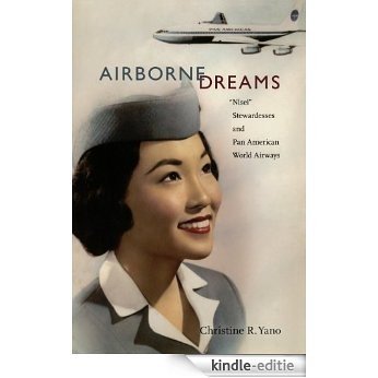 Airborne Dreams: "Nisei" Stewardesses and Pan American World Airways [Kindle-editie]
