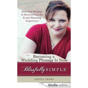 Becoming a Wedding Planner is now Blissfully Simple (English Edition) [Kindle-editie]