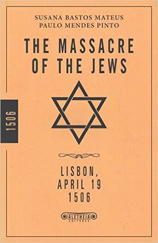The Massacre of the Jews: Lisbon, April 19 1506 (English Edition)