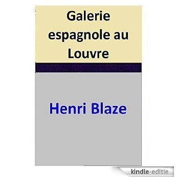 Galerie espagnole au Louvre (French Edition) [Kindle-editie]