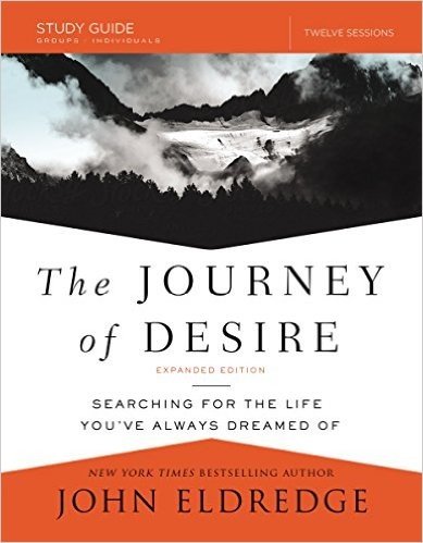 The Journey of Desire Study Guide: Searching for the Life You've Always Dreamed of