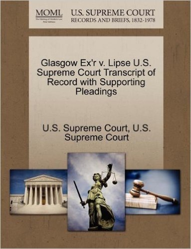 Glasgow Ex'r V. Lipse U.S. Supreme Court Transcript of Record with Supporting Pleadings