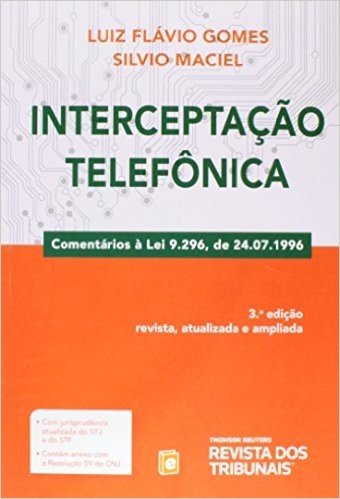 Interceptação Telefônica. Comentários à Lei 9.296, de 24.07.1996