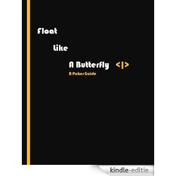 Float Like a Butterfly - A Poker Guide (English Edition) [Kindle-editie]