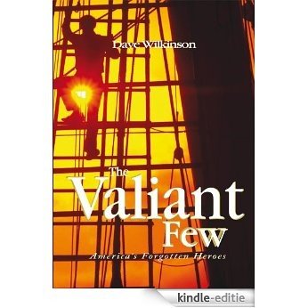 The Valiant Few: America's Forgotten Heroes (English Edition) [Kindle-editie]