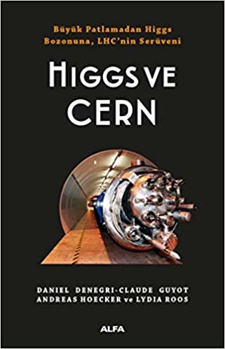 indir Higgs ve Cern: Büyük Patlamadan Higgs  Bozonuna, LHC’ninSerüveni