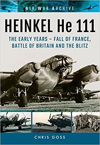 Heinkel He 111: The Early Years: Fall of France, Battle of Britain and the Blitz