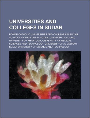 Universities and Colleges in Sudan: University of Juba, University of Khartoum, University of Medical Sciences and Technology baixar