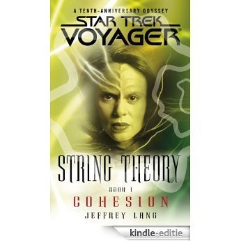 Star Trek: Voyager: String Theory #1: Cohesion: Cohesion: Cohesion Bk. 1 (Star Trek Voyager) [Kindle-editie]