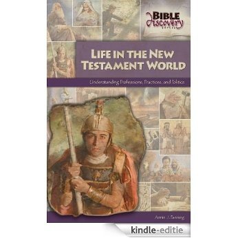 Life in the New Testament World: Understanding Professions, Practices, and Politics (Bible Discovery Series Book 5) (English Edition) [Kindle-editie]