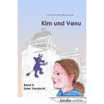 Kim und Venu: Band 3: Unter Verdacht [Kindle-editie]