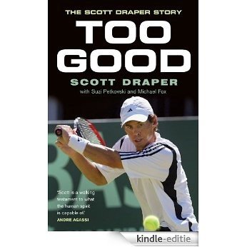 Too Good: The Scott Draper Story [Kindle-editie]