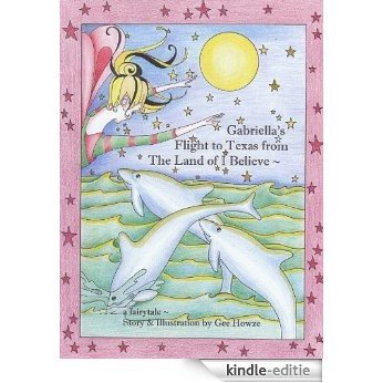 Gabriella's Flight to Texas from the Land of I Believe (English Edition) [Kindle-editie]