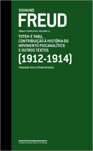 Totem e Tabu, Contribuição à História do Movimento Psicanalítico e Outros Textos. 1912-1914