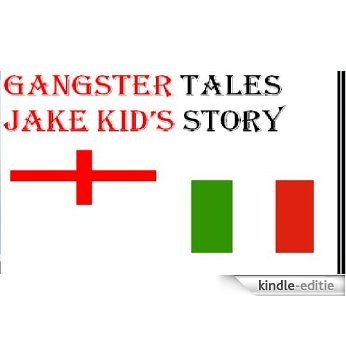 GANGSTER TALES JAKE KID'S STORY ( A short story by Allan Kirkwood.) (English Edition) [Kindle-editie]