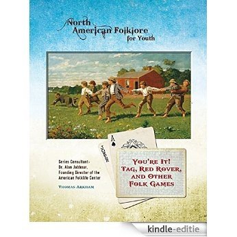 You're It! Tag, Red Rover, and Other Folk Games (North American Folklore for Youth) [Kindle-editie]