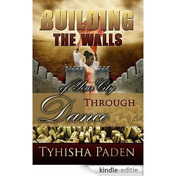 Building The Walls Of Your City Through Dance (English Edition) [Kindle-editie] beoordelingen