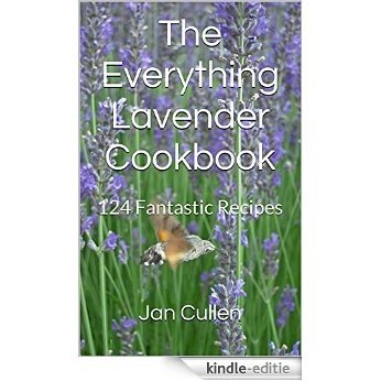 The Everything Lavender Cookbook: 124 Fantastic Recipes (English Edition) [Print Replica] [Kindle-editie]