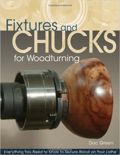 Fixtures and Chucks for Woodturning: Everything You Need to Know to Secure Wood on Your Lathe