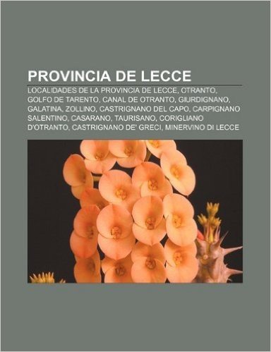 Provincia de Lecce: Localidades de La Provincia de Lecce, Otranto, Golfo de Tarento, Canal de Otranto, Giurdignano, Galatina, Zollino