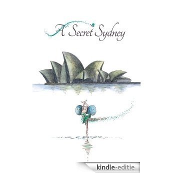 A Secret Sydney (English Edition) [Kindle-editie]
