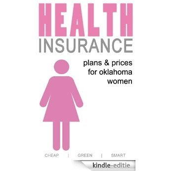 Health Insurance Plans and Prices for Oregon Women (Oregon Health Care Book 1) (English Edition) [Kindle-editie]