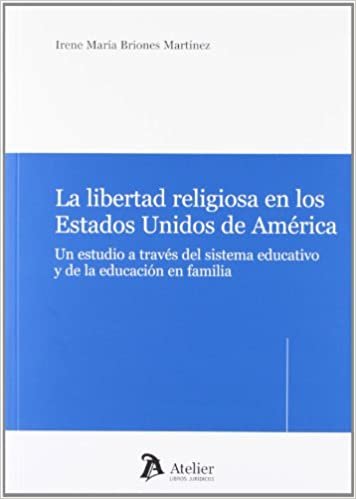 Libertad religiosa en los Estados Unidos de América : un estudio a través del sistema educativo y de la educación en familia