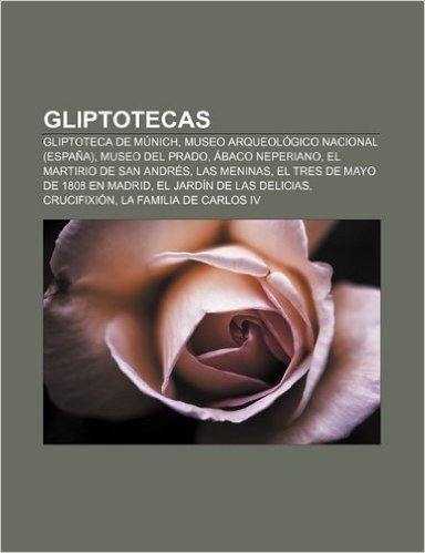 Gliptotecas: Gliptoteca de Munich, Museo Arqueologico Nacional (Espana), Museo del Prado, Abaco Neperiano, El Martirio de San Andre