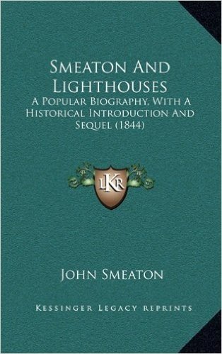 Smeaton and Lighthouses: A Popular Biography, with a Historical Introduction and Sequel (1844) baixar