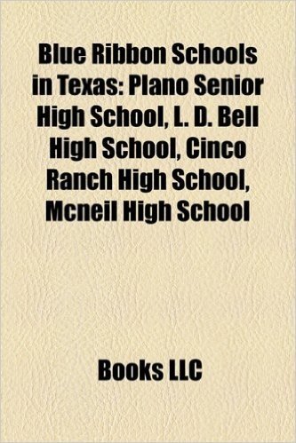 Blue Ribbon Schools in Texas: Plano Senior High School, L. D. Bell High School, Cinco Ranch High School, McNeil High School